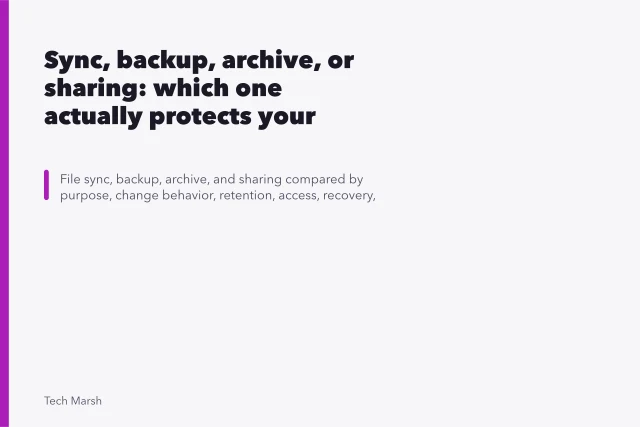 Sync, backup, archive, or sharing: which one actually protects your files?. Sync, backup, archive, or sharing: which one actually protects your files?