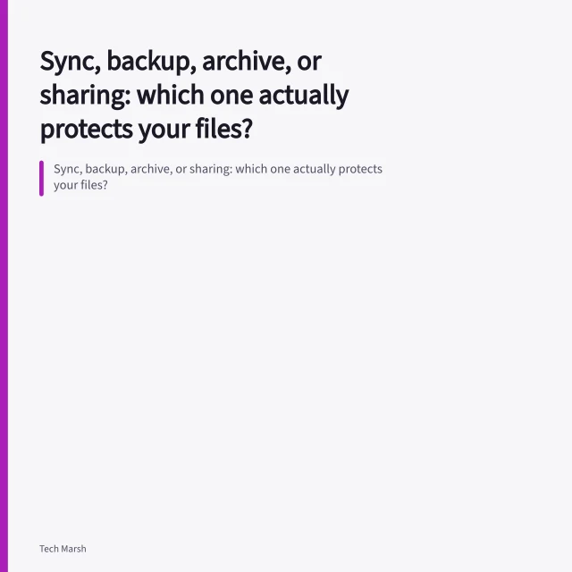 Sync, backup, archive, or sharing: which one actually protects your files?. Sync, backup, archive, or sharing: which one actually protects your files?