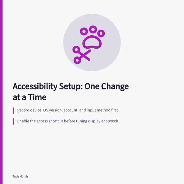 Accessibility setup guide: baseline notes, access shortcut, one setting at a time. Turning on accessibility features without losing what already works