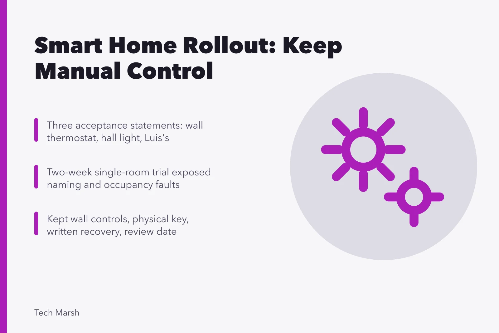 Smart home rollout with manual controls and room-by-room testing. Rolling out a smart home room by room without losing manual control